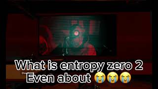 entropy zero 2 if it was good [upl. by Merow]