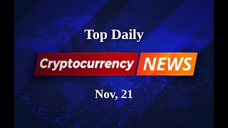 Cryptocurrency Today Navigating the Current Waters of Digital Finance  Nov 21 [upl. by Leckie]