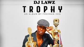 FREEMAN  Trophy album mixtape 2023Ft JAH PRAYZAH FELI NANDI DELROY HKD [upl. by Apicella]