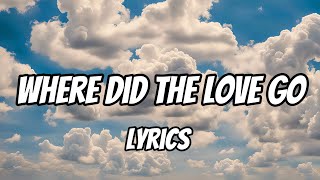 Where Did the love go Lyrics [upl. by Itaws]