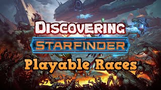 Discovering Starfinder  The Playable Races [upl. by Jonny68]