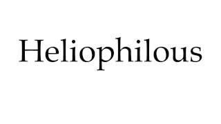 How to Pronounce Heliophilous [upl. by Alyson]