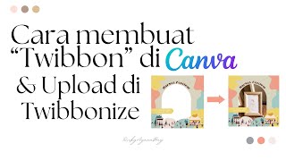 Cara Membuat Twibbon di Canva dan Upload ke Twibonnize  TUTORIAL CANVA [upl. by Anidam]