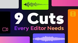 9 Cuts Every Video Editor Needs to Know [upl. by Godliman414]