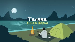 Tangga  Cinta Begini Official Lyric Video [upl. by Etyak]