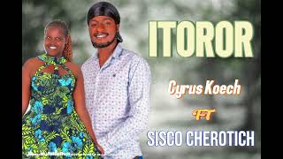 ITOROR by sisco cherotich ft cyrus koech [upl. by Lynea]