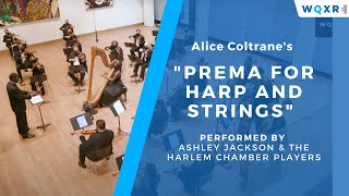 Ashley Jackson amp the Harlem Chamber Players Perform Alice Coltranes Prema for Harp and Strings [upl. by Billmyre185]