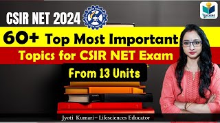 60 Top Most Important Topic for CSIR NET  CSIR NET 2024  From 13 units [upl. by Cindi48]