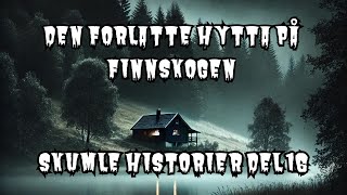 DEN FORLATTE HYTTA PÅ FINNSKOGEN Skumle histroier ep16 [upl. by Auqinu]