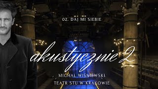 MICHAŁ WIŚNIEWSKI AKUSTYCZNIE II W KRAKOWIE  02 DAJ MI SIEBIE [upl. by Eicyac]