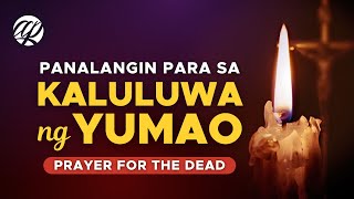 Panalangin para sa KALULUWA ng YUMAO • Tagalog Prayer for the Dead [upl. by Gadmon]