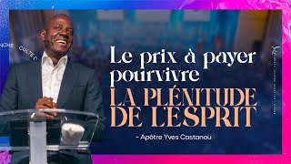 LE PRIX À PAYER POUR VIVRE LA PLÉNITUDE DE LESPRIT  Apôtre Yves CASTANOU [upl. by Mcculloch]