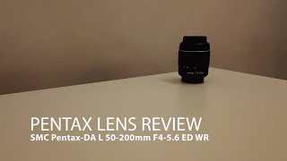 Pentax Lens Review SMC PentaxDA L 50200mm F456 ED WR [upl. by Baggott83]