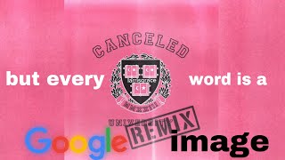 canceled remix by larray ft twaimz but every word is a google image [upl. by Eiuol]