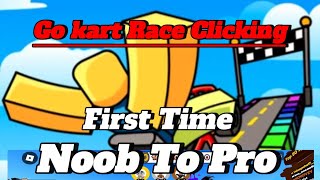 Go kart race clicking for the first time NOOB TO PROftLuckyTeamLT21 LivingxUniquePlays [upl. by Lebasy]