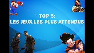 Top 5 LES JEUX LES PLUS ATTENDUS 20172018 [upl. by Cary]