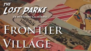 Frontier Village  The Lost Parks of Northern California [upl. by Yunfei]