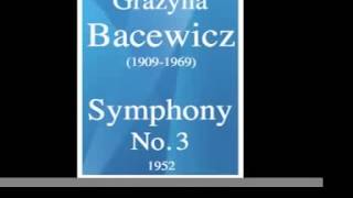 Grazyna Bacewicz 19091969  Symphony No 3 1952 [upl. by Ali]