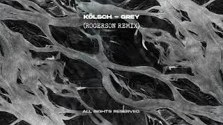 Kölsch  Grey Rogerson Remix [upl. by Nonnahc685]