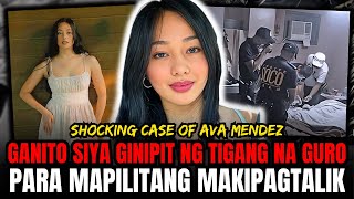 AVA MENDEZ KARUMALDUMAL ANG SINAPIT SA KAMAY NG TIGANG NA GURO  TAGALOG TRUE CRIME  EPISODE 151 [upl. by Belter]