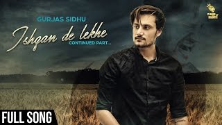 Ishqan De Lekhe Continued Part  Gurjas Sidhu  Full Audio  Latest Punjabi Song 2016 [upl. by Plate]