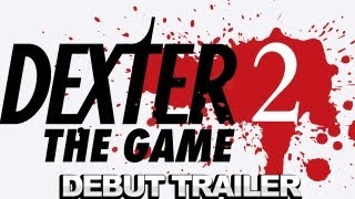 Dexter The Game 2 Debut Trailer [upl. by Latsirc]