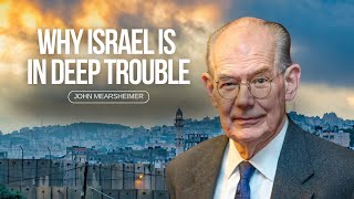 Why Israel is in deep trouble John Mearsheimer with Tom Switzer [upl. by Elatan]