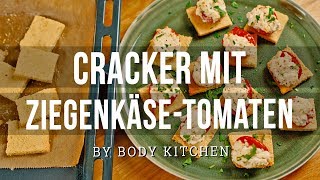 Cracker mit ZiegenkäseTomaten  ein Body Kitchen® Rezept  lecker amp gesund [upl. by Sanson]