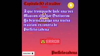 el traídor capitulo 50 Porfirio cadena [upl. by Novelia]