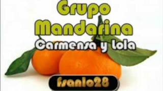 Grupo Mandarina  Carmensa y Lola [upl. by Redwine]