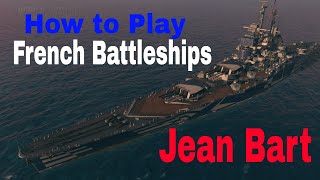 How to Play French Battleships Jean Bart World of Warships Wows Guide [upl. by Aroc]