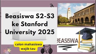 Beasiswa S2S3 ke Stanford University 2025 Tanpa Batas Usia [upl. by Chancelor]