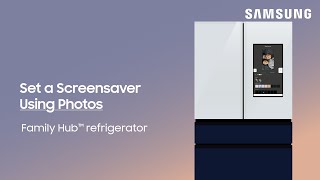 How to add pictures and create a personal screensaver on your Family Hub refrigerator  Samsung US [upl. by Nordine]