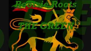 Rootsie Roots  THE GREEN [upl. by Marni8]