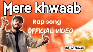 MERE KHWAAB  RAP SONG OFFICIAL VIDEO  ab rathore [upl. by Samuelson]