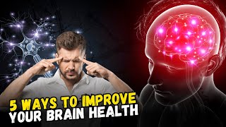 5 Natural Ways To Improve Your Brain Health [upl. by Hyacintha]