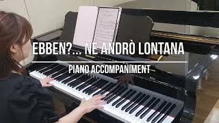 Ebben Ne andrò lontana Ella Pinao  Piano Accompaniment [upl. by Htaek773]