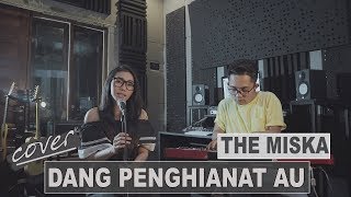 THE MISKA  DANG PENGHIANAT AU [upl. by Astiram]