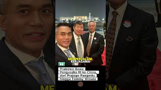 Prabowo ke China Bawa Taipan dari Tommy Winata hingga Franky Widjaja news beritaterkini [upl. by Hertz]