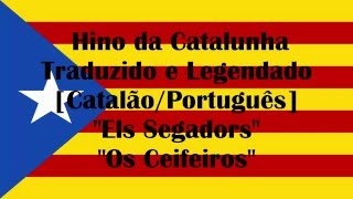 Hino Nacional da Catalunha Legendado e Traduzido CAPTEls Segadors [upl. by Sakram567]