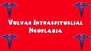 Pronounce Medical Words ― Vulvar Intraepithelial Neoplasia [upl. by Jenda]