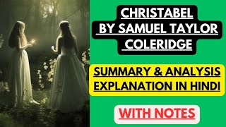 Christabel by Samuel Taylor Coleridge  Summary and Analysis Explanation in Hindi with Notes [upl. by Arahc968]