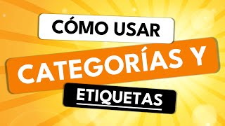 Cómo crear y usar las Categorías y Etiquetas de entradas en WordPress ✅ [upl. by Ullyot264]