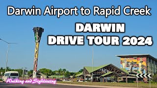 DARWIN DRIVING TOUR 2024 DARWIN INTERNATIONAL AIRPORT TO RAPID CREEK NORTHERN TERRITORY AUSTRALIA [upl. by Coussoule179]