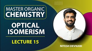 Optical Isomerism 2  Master Organic Chemistry  L15  NEETJEE  Nitesh Devnani [upl. by Neyu]