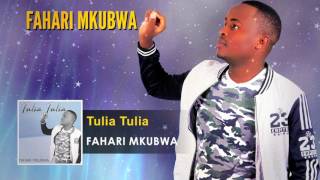 Fahari Mkubwa  Tulia Tulia Official Song Audio  Kenya Gospel Song 2017 [upl. by Leamsi]