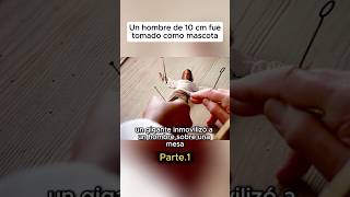 Un hombre de 10 cm fue tomado como mascotashorts [upl. by Aicileb104]