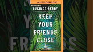 Keep Your Friends Close By Lucinda Berry  Mystery Thriller amp Suspense Audiobook [upl. by Sada]