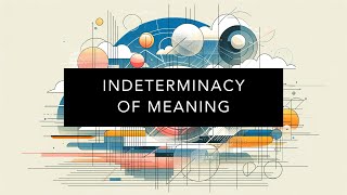 Understanding The Indeterminacy of Meaning [upl. by Obeded]