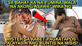 SA BAHAY KA N TUMIRAWALA NA AKONG ASAWA WIKA NG MISTER SA KABET MTAPOS PALAYASIN ANG BUNTIS N MISIS [upl. by Feinstein]